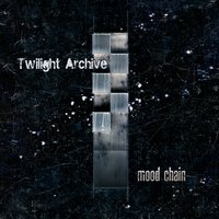 Twilight Archive-Mood Chain