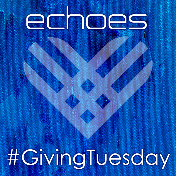 Echoes Giving Tuesday