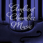Ambient Chamber Music