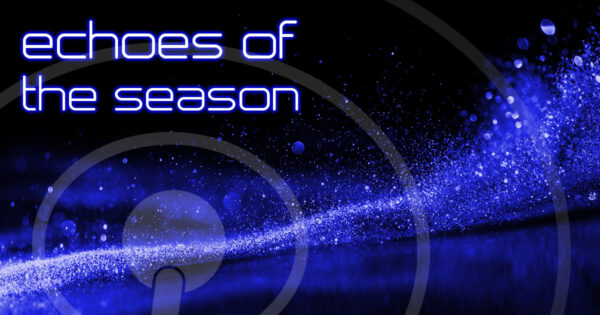 Echoes of the Season