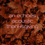 An Echoes Acoustic Thanksgiving