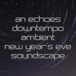 Downtempo Ambient NYE