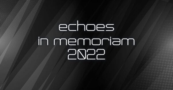 Echoes In Memoriam 2022